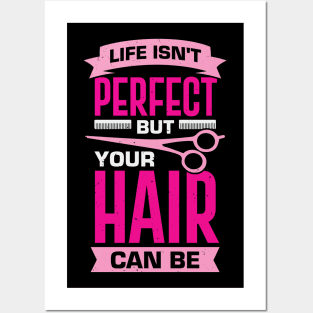 Life Isn't Perfect But Your Hair Can Be Posters and Art